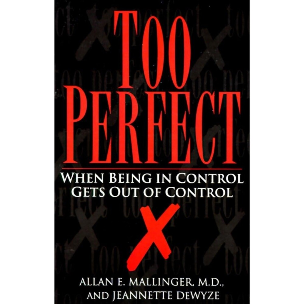 Too Perfect When Being in Control Gets Out of Control Self-Help Book